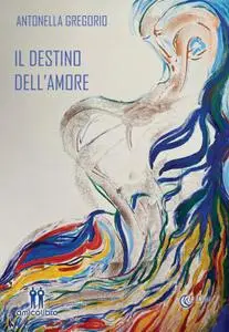 Antonella Gregorio - Il destino dell'amore