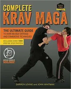 Complete Krav Maga: The Ultimate Guide to Over 250 Self-Defense and Combative Techniques, 2nd Edition