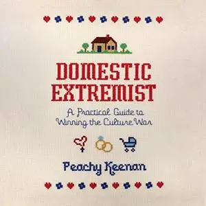 Domestic Extremist: A Practical Guide to Winning the Culture War [Audiobook]