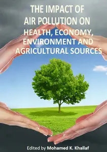 "The Impact of Air Pollution on Health, Economy, Environment and Agricultural Sources" ed. by Mohamed K. Khallaf