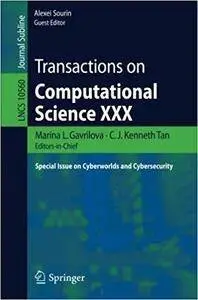 Transactions on Computational Science XXX: Special Issue on Cyberworlds and Cybersecurity