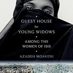 Guest House for Young Widows: Among the Women of ISIS [Audiobook]