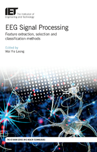EEG Signal Processing : Feature Extraction, Selection and Classification Methods
