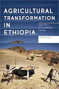Agricultural Transformation in Ethiopia: State Policy and Smallholder Farming