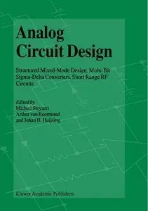 Analog Circuit Design: Structured Mixed-Mode Design, Multi-Bit Sigma-Delta Converters, Short Range RF Circuits (repost)