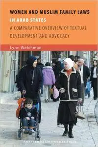 Women and Muslim Family Laws in Arab States: A Comparative Overview of Textual Development and Advocacy (Amsterdam University P