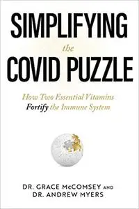 Simplifying the COVID Puzzle: How Two Essential Vitamins Fortify the Immune System