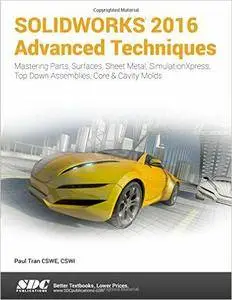SOLIDWORKS 2016 Advanced Techniques Perfect