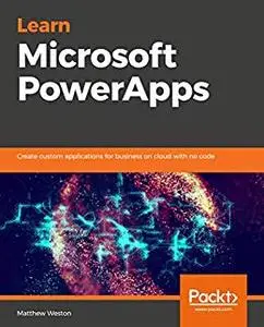 Learn Microsoft PowerApps: Create custom applications for business on cloud with no code