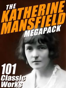 «The Katherine Mansfield Megapack» by Katherine Mansfield