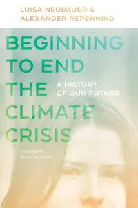 Beginning to End the Climate Crisis: A History of Our Future