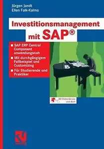 Investitionsmanagement mit SAP®: SAP ERP Central Component anwendungsnah. Mit durchgängigem Fallbeispiel und Customizing. Für S