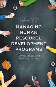 Managing Human Resource Development Programs: Current Issues and Evolving Trends