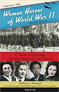 Women Heroes of World War II: 32 Stories of Espionage, Sabotage, Resistance, and Rescue (24)