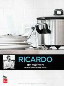 Ricardo Larrivée, "La mijoteuse : De la lasagne à la crème brûlée"