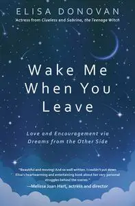Wake Me When You Leave: Love and Encouragement via Dreams from the Other Side