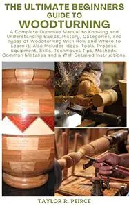THE ULTIMATE BEGINNERS GUIDE TO WOODTURNING