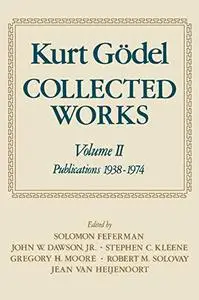 Kurt Gödel: Collected Works: Volume II: Publications 1938-1974