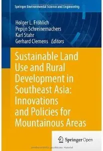 Sustainable Land Use and Rural Development in Southeast Asia: Innovations and Policies for Mountainous Areas [Repost]