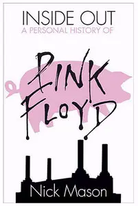 Inside Out: A Personal History of Pink Floyd (Repost)
