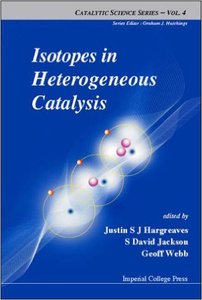 Isotopes in Heterogeneous Catalysis (Catalytic Science) by Justin S.J. Hargreaves