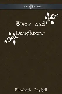 «Wives and Daughters» by Elizabeth Gaskell
