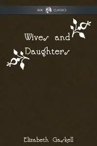 «Wives and Daughters» by Elizabeth Gaskell