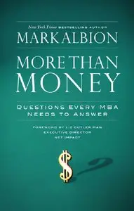 More Than Money: Questions Every MBA Needs to Answer: Redefining Risk and Reward for a Life of Purpose (repost)