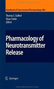 Pharmacology of Neurotransmitter Release (Handbook of Experimental Pharmacology) by Thomas C. Südhof