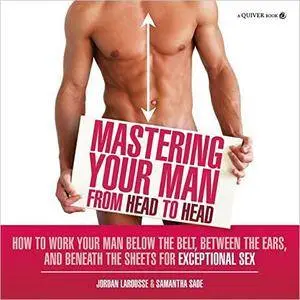 Mastering Your Man from Head to Head