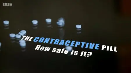 BBC - Horizon: The Contraceptive Pill: How Safe Is It? (2018)