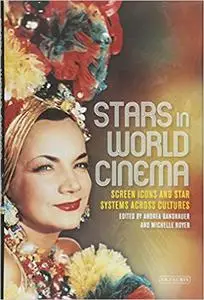 Stars in World Cinema: Screen Icons and Star Systems Across Cultures