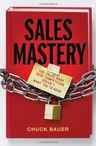 Sales Mastery: The Sales Book Your Competition Doesn't Want You to Read (Repost)
