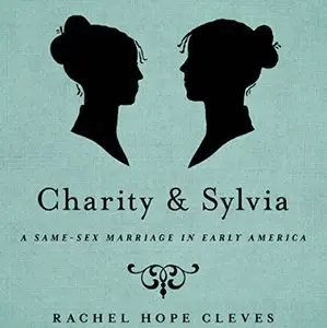 Charity and Sylvia: A Same-Sex Marriage in Early America [Audiobook]