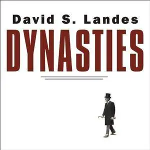 Dynasties: Fortunes and Misfortunes of the World's Great Family Businesses [Audiobook]