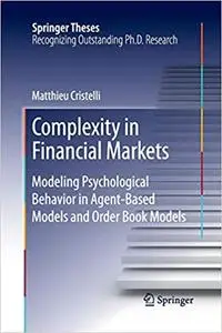 Complexity in Financial Markets: Modeling Psychological Behavior in Agent-Based Models and Order Book Models