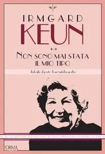 Irmgard Keun - Non sono mai stata il mio tipo