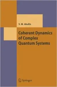 Coherent Dynamics of Complex Quantum Systems by Vladimir M. Akulin