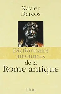 Dictionnaire amoureux de la Rome Antique