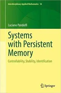 Systems with Persistent Memory: Controllability, Stability, Identification