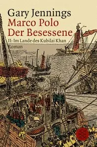 Marco Polo. Der Besessene: Roman in zwei Teilen II :Im Land des Kubilai Khan: BD 2 (repost)