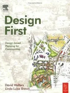 David Walters, Linda Brown - Design First: Design-based Planning for Communities [Repost]