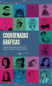 Coordenadas gráficas. 40 autoras de Argentina, Chile, Costa Rica y España