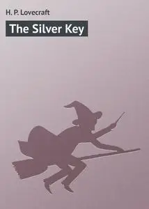 «The Silver Key» by Howard Lovecraft