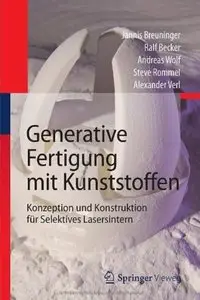 Generative Fertigung mit Kunststoffen: Konzeption und Konstruktion für Selektives Lasersintern (repost)