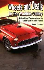 Wheels and Deals in the Yadkin Valley: A Chronicle of Transportation in the Yadkin Valley of North Carolina (Repost)