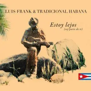Luis Frank Arias, Tradicional Habana - Estoy Lejos (2017)