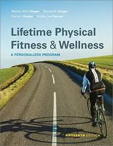 Lifetime Physical Fitness and Wellness: A Personalized Program, 15th Edition