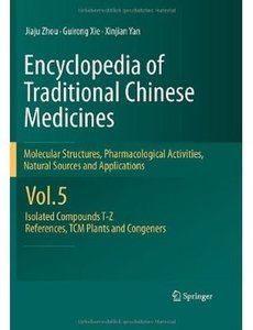 Encyclopedia of Traditional Chinese Medicines - Molecular Structures, Pharmacological Activities, Natural Sources ...: Vol. 5