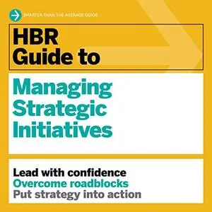 HBR Guide to Managing Strategic Initiatives [Audiobook]